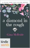 A Diamond in the Rough (Plain Fame Univese) by Gina McBride