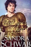 The Centurion's Choice: An Eagle's Honor Novella by Sandra Schwab