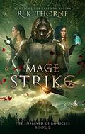 Mage Strike (The Enslaved Chronicles #2) by R.K. Thorne