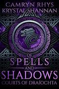 Of Spells and Shadows (Courts of Draiochta, Book #1) by Camryn Rhys