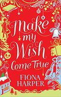 Make My Wish Come True by Fiona Harper