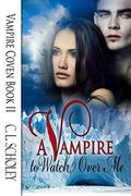 A Vampire To Watch Over Me  (Vampire Coven) by C L Scholey