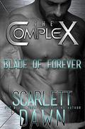 Blade of Forever (The Complex) by Scarlett Dawn