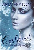 Enslaved (Coal Creek Shifters) by Aria Peyton