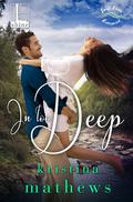 In Too Deep (Swift River Romance #2) by Kristina Mathews