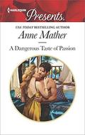 A Dangerous Taste of Passion  (Harlequin Presents) by Anne Mather