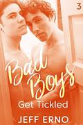 Bad Boys Get Tickled by Jeff Erno