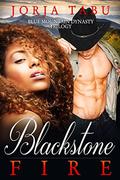 Blackstone Fire: A Blue Mountain Dynasty Romance (The Blue Mountain Dynasty #1) by Jorja Tabu