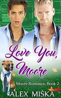 Love You, Moore (Moore Romance #2) by Alex Miska