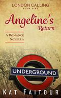Angeline's Return (London Calling, #5) by Kat Faitour