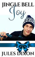 Jingle Bell Joy: Holiday Hotties by Jules Dixon
