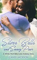 Silver Bells and Snowy Paws  (A White Wolf Billionaire Holiday Story): BWWM Erotic Paranormal Romance by Candi Jackson