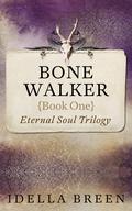 Bone Walker (Eternal Soul, #1) by Idella Breen