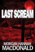 Last Scream (The Thomas Family #3) by Morgan Hannah MacDonald