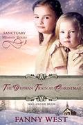 Mail Order Bride: Orphan Train at Christmas: Inspirational Historical Western Romance (Sanctuary Mission #5) by Fanny West