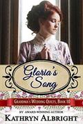 Gloria's Song (Grandma's Wedding Quilts #11) by Grandma's Wedding Quilts