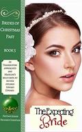 Historical Romance: The Expecting Bride (Brides of Christmas Past #) by Richard Christian