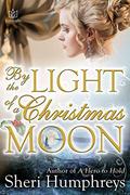 By the Light of a Christmas Moon by Sheri Humphreys