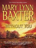 Without You  (Mira) by Mary Lynn Baxter