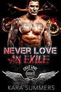 Biker Romance: Never Love an Exile (Exile Love Biker MC #3) by Kara Summers