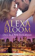 Once In A New York Minute: A New York Love Story (The Harrisons #2) by Alexa Bloom