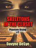 Skeletons in the Closet (Phantom Rising #2) by Davyne DeSye