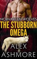 The Stubborn Omega (Norvargen Wolves #2) by Alex Ashmore