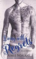 Living with Regrets (No Regrets #2) by Aimee Noalane