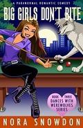 Big Girls Don't Bite (Dances With Werewolves #3) by Nora Snowdon