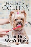 That Dog Won't Hunt (Dearing Family #1) by Brandilyn Collins