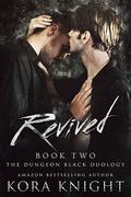 Revived (The Dungeon Black Duology #2) by Kora Knight