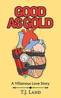Good as Gold by T.J. Land