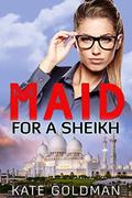 Maid For a Sheikh by Kate Goldman