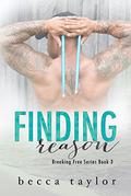 Finding Reason (Breaking Free #3) by Becca Taylor