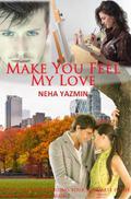 Make You Feel My Love (Soulmates Saga #2) by Neha Yazmin
