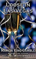 Loose in Las Vegas (Holiday Sparkle #4) by Marcia King-Gamble