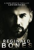 Reginald Bones: Part One by Lucian Bane