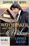 The Watchmaker and the Widow (Montana Sky Universe) by Linnea Alexis