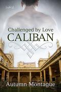 Caliban (Challenged by Love #1) by Autumn Montague