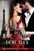 26 Hours in Paris (International Affairs #1) by Demi Alex
