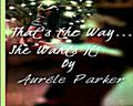 That's the Way She Wants It! (After Dark Series: Sex Can't Beat Love series... #2) by Aurèle Parker