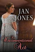 An Unconventional Act (Newmarket Regency #4) by Jan Jones