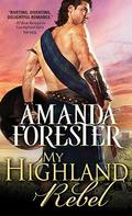 My Highland Rebel (Highland Trouble #2) by Amanda Forester