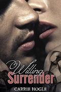 Willing Surrender (Willing Surrender #1) by Carrie Hogle