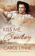 Kiss Me, Cowboy by Carol Lynne