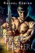 The Lost Healer: A Fantasy of Love (Fortress Invasion #1) by Rachel Robins
