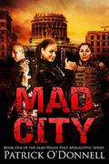 Mad City: Book One of the Sean Walsh Post Apocalyptic Series by Patrick O'Donnell