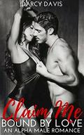 Claim Me (Bound by Love #5) by Darcy Davis