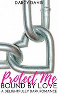 Protect Me (Bound by Love #4) by Darcy Davis