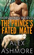 The Prince's Fated Mate (Norvargen Wolves #1) by Alex Ashmore